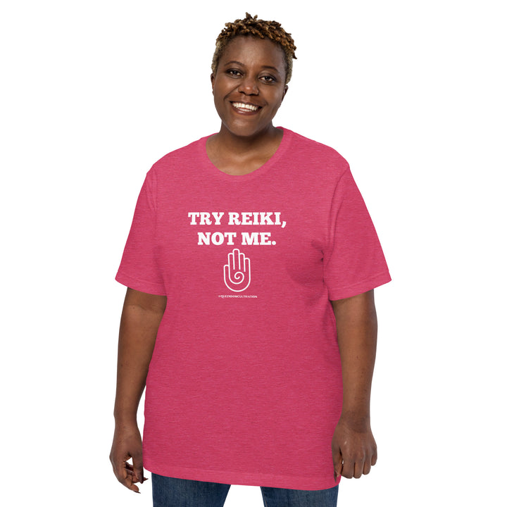Try Reiki, Not Me Unisex t-shirt