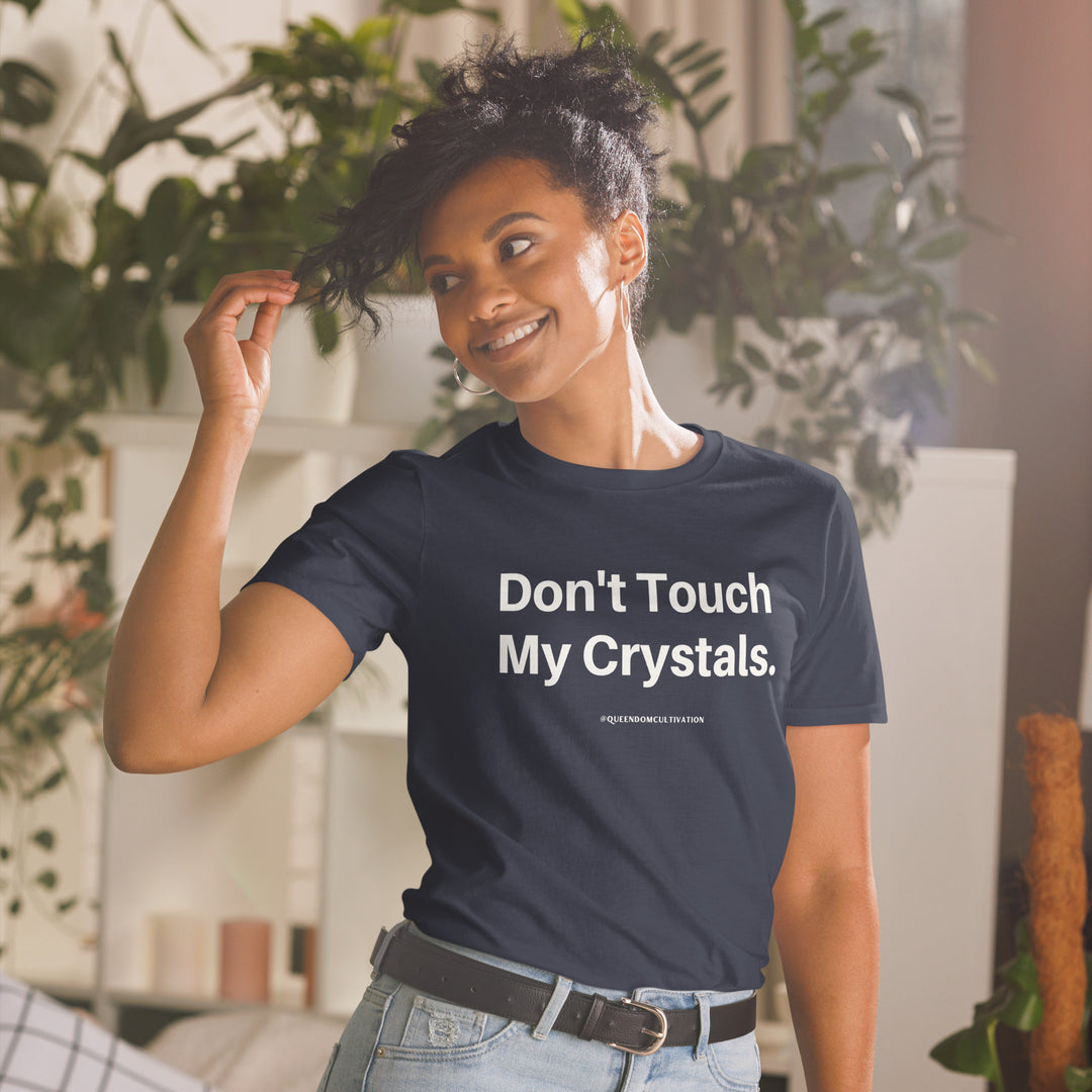 Don't Touch My Crystals Unisex T-Shirt