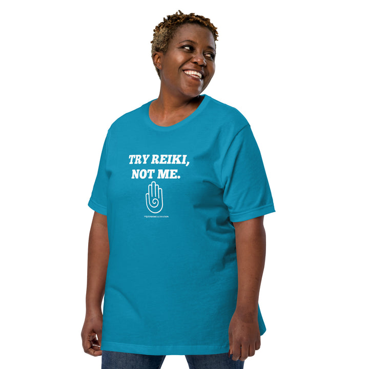 Try Reiki, Not Me Unisex t-shirt