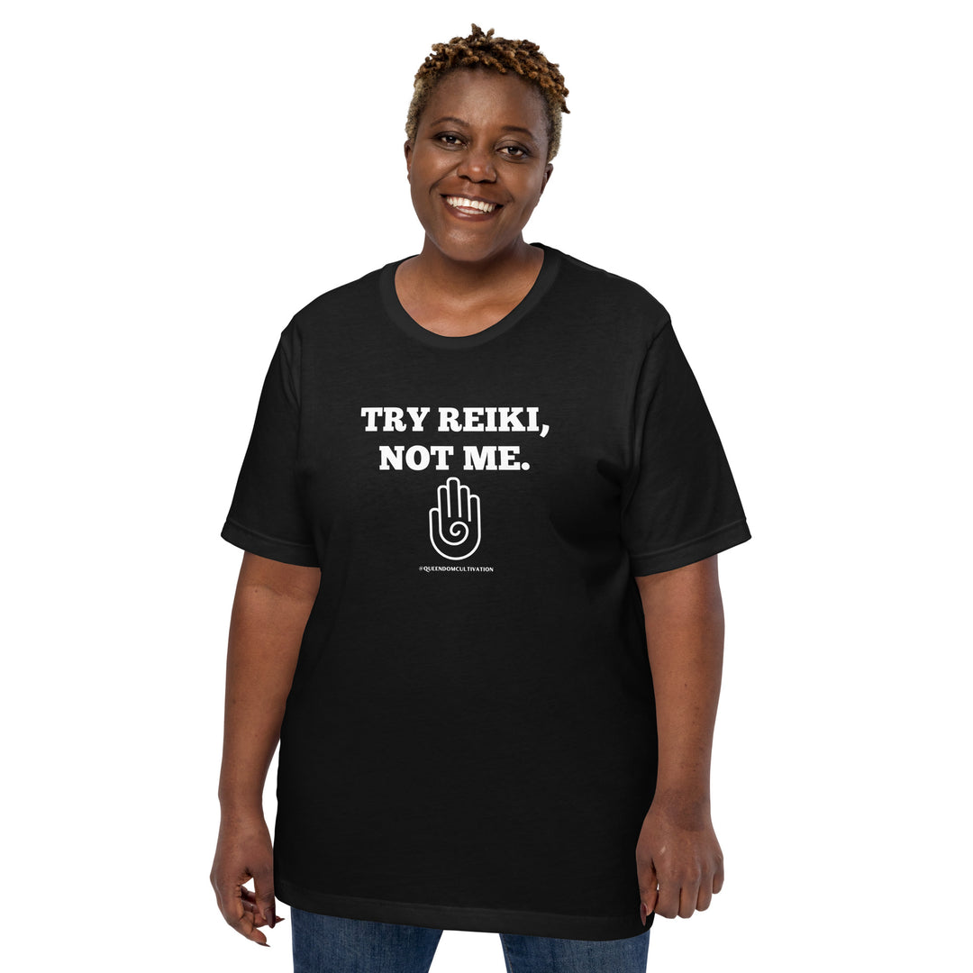 Try Reiki, Not Me Unisex t-shirt