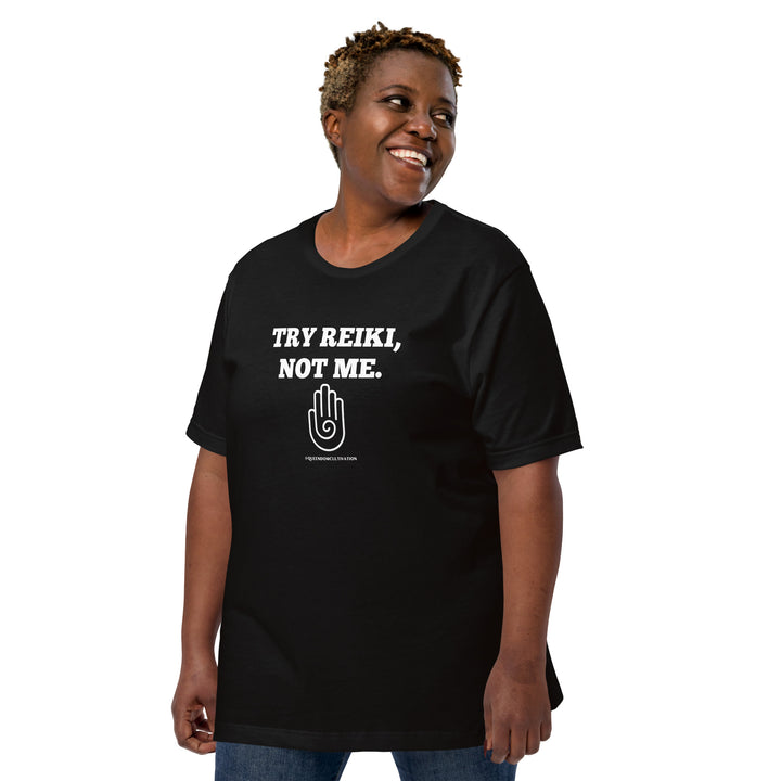 Try Reiki, Not Me Unisex t-shirt