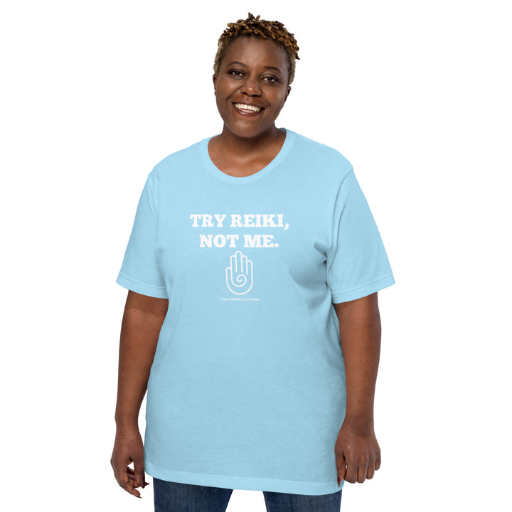 Try Reiki, Not Me Unisex t-shirt