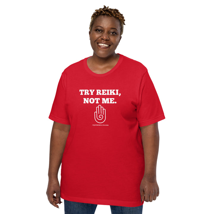 Try Reiki, Not Me Unisex t-shirt